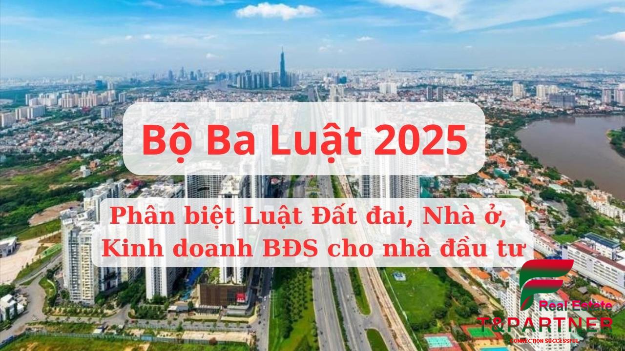 Bộ ba luật 2025: Phân biệt Luật Đất đai, Nhà ở, Kinh doanh BĐS cho nhà đầu tư