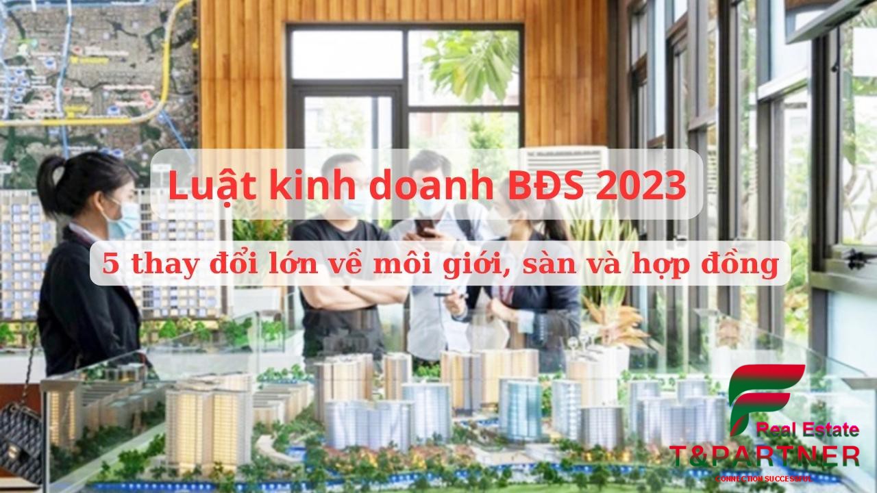Luật kinh doanh BĐS 2023: 5 thay đổi lớn về môi giới, sàn và hợp đồng