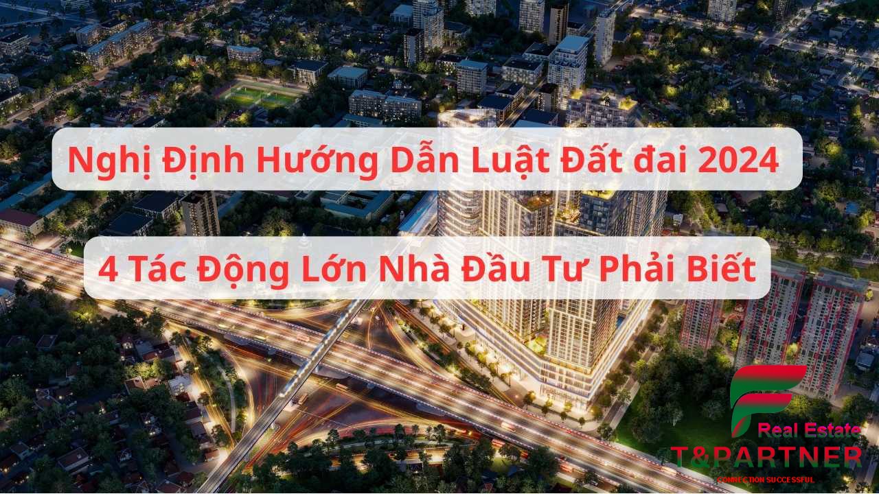 Nghị định hướng dẫn Luật Đất đai 2024: 4 tác động lớn nhà đầu tư phải biết